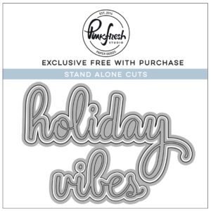 Free (while supplies last) Holiday Vibes die from Pinkfresh Studio.